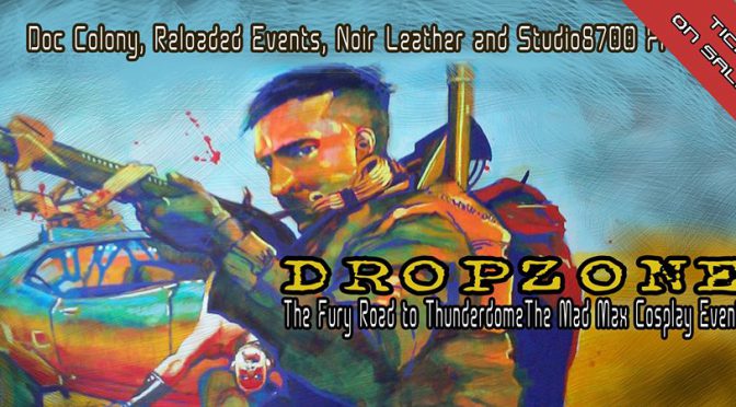 Fury Road to Thunderdome’s Dropzone. A Mad Max Cosplay Event