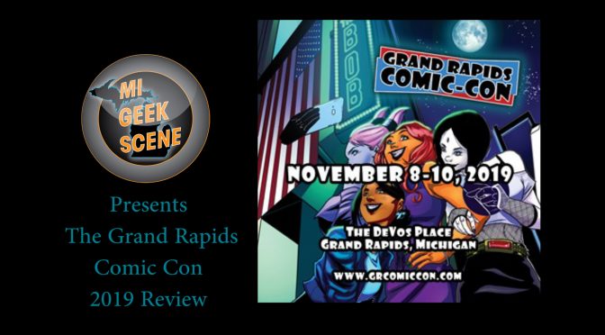 Grand Rapids Comic Con 2019 Review (Audio)