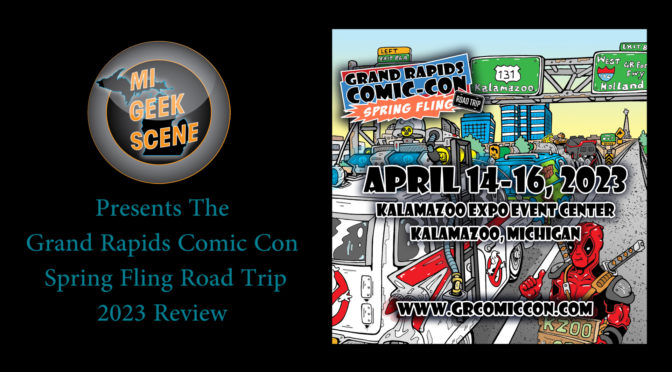 Grand Rapids Comic Con Spring Fling Road Trip 2023 Audio Review